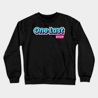 One Last Stop Crewneck Sweatshirt